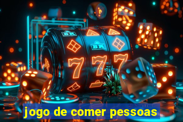 jogo de comer pessoas